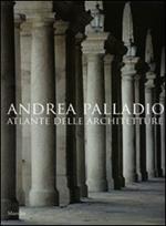 Andrea Palladio. Atlante delle architetture. Ediz. illustrata