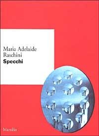 Specchi - Maria Adelaide Raschini - copertina