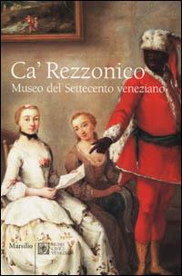 Ca' Rezzonico. Museo del Settecento veneziano - Filippo Pedrocco - copertina