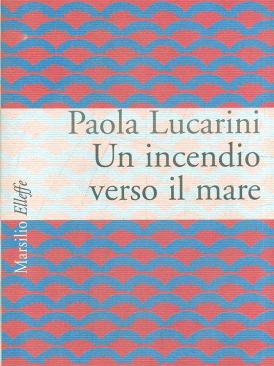 Un incendio verso il mare - Paola Lucarini Poggi - 5