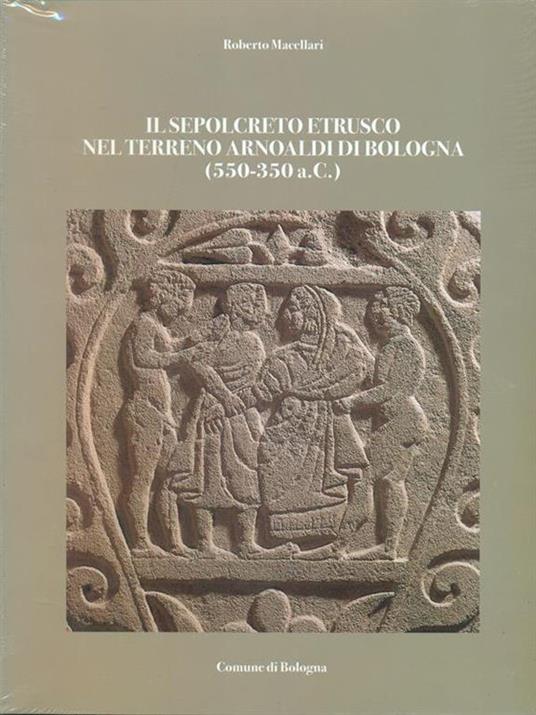 Il sepolcreto etrusco nel terreno arnoaldi di Bologna (550-350 a.C.) - Roberto Macellari - copertina
