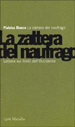 La zattera del naufrago. Lettera sui limiti dell'Occidente