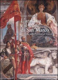L' araldica e il leone di San Marco. Le insegne della Provincia di Venezia - Giorgio Aldrighetti - copertina