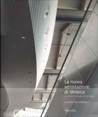 La nuova aerostazione di Venezia. La storia, il progetto, la macchina - copertina