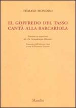 El Goffredo del Tasso cantà alla barcariola. Versione in veneziano de «La Gerusalemme liberata» (rist. anast. 1693)