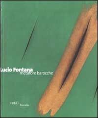 Lucio Fontana. Metafore barocche - 4