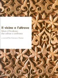 Il vicino e l'altrove. Islam e Occidente: due culture e confronto - 2