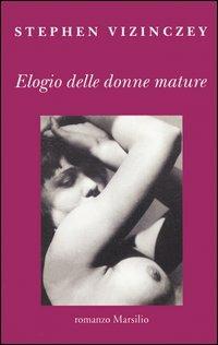 Elogio delle donne mature - Stephen Vizinczey - copertina