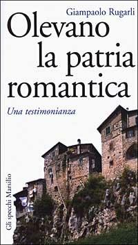 Olevano, la patria romantica. Una testimonianza - Giampaolo Rugarli - copertina