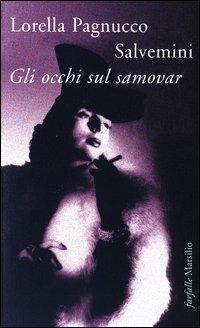 Gli occhi sul samovar - Lorella Pagnucco Salvemini - copertina