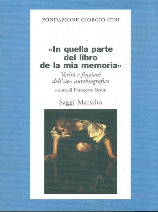 In quella parte del libro de la mia memoria. Verità e finzioni dell'«io» autobiografico - 5