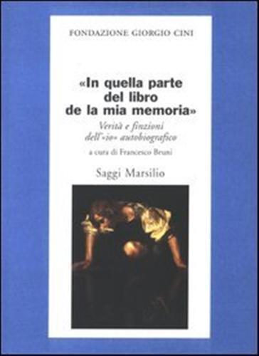 In quella parte del libro de la mia memoria. Verità e finzioni dell'«io» autobiografico - 3