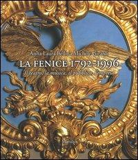 La Fenice 1792-1996. Il teatro, la musica, il pubblico, l'impresa - Anna L. Bellina,Michele Girardi - 2