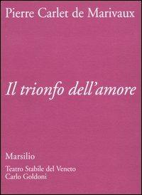 Il trionfo dell'amore - Pierre de Marivaux - copertina