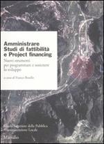 Amministrare. Studi di fattibilità e project financing. Nuovi strumenti per programmare e sostenere lo sviluppo