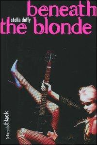 Beneath the Blonde - Stella Duffy - copertina