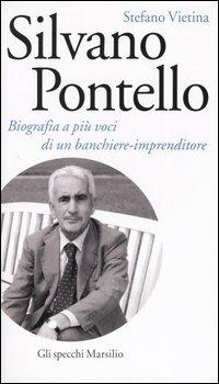 Silvano Pontello. Biografia a più voci di un banchiere-imprenditore - Stefano Vietina - copertina