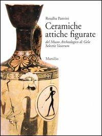 Ceramiche attiche figurate del Museo archeologico di Gela. Selectio Vasorum - Rosalba Panvini - copertina