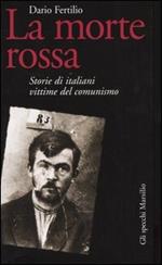 La morte rossa. Storie di italiani vittime del comunismo