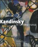 Kandinsky e l'anima russa. Catalogo della mostra (Verona, 16 ottobre 2004-30 gennaio 2005)