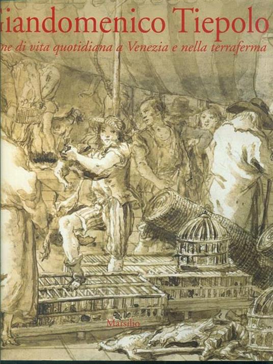 Giandomenico Tiepolo. Scene di vita quotidiana a Venezia e nella terraferma - 2