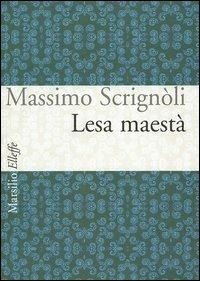 Lesa maestà - Massimo Scrignòli - copertina