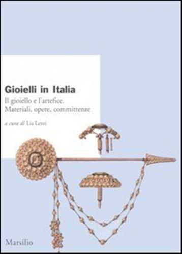 Gioielli in Italia. Il gioiello e l'artefice. Materiali, opere, committenze. Atti del 5° Convegno nazionale (Valenza, 2-3 ottobre 2004) - 2