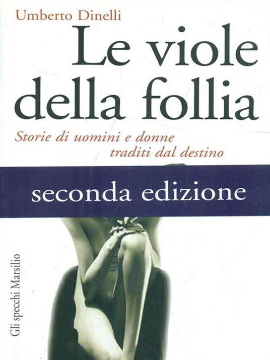 Le viole della follia. Storie di uomini e donne traditi dal destino - Umberto Dinelli - 3