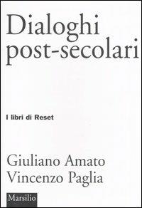 Dialoghi post-secolari - Giuliano Amato,Vincenzo Paglia - copertina