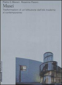 Musei. Trasformazioni di un'istituzione dall'età moderna al contemporaneo - Pietro C. Marani,Rosanna Pavoni - copertina