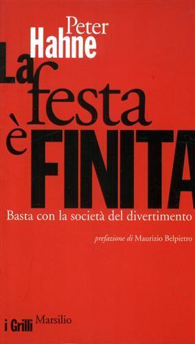 La festa è finita. Basta con la società del divertimento - Peter Hahne - 2