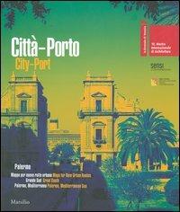 La Biennale di Venezia. 10ª Mostra internazionale di architettura. Città-Porto. Palermo. Catalogo della mostra (Venezia, 2006). Ediz. italiana e inglese - copertina