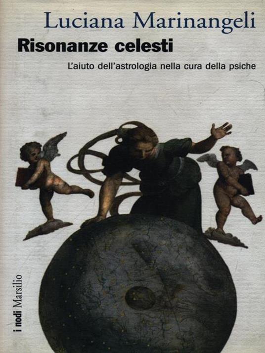 Risonanze celesti. L'aiuto dell'astrologia nella cura della psiche - Luciana Marinangeli - 2