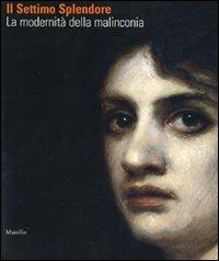 Il settimo splendore. La modernità della malinconia. Catalogo della mostra (Verona, 25 marzo-29 luglio 2007). Ediz. illustrata - 5