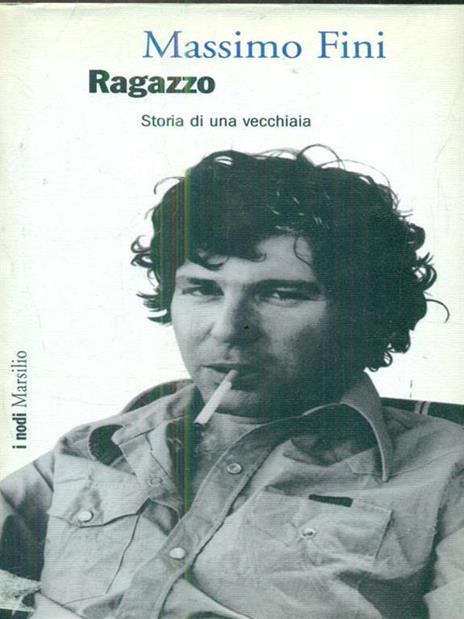 Ragazzo. Storia di una vecchiaia - Massimo Fini - 5