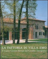 La fattoria di villa Emo. Il nuovo Centro Servizi del Credito Trevigiano. Ediz. illustrata - copertina