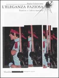 Image of L' eleganza faziosa. Pasolini e l'abito maschile. Ediz. illustrata