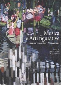 Musica e arti figurative. Rinascimento e Novecento. Ediz. illustrata - copertina