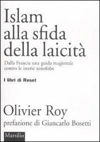 Islam alla sfida della laicità. Dalla Francia una guida magistrale contro le isterie xenofobe - Olivier Roy - copertina