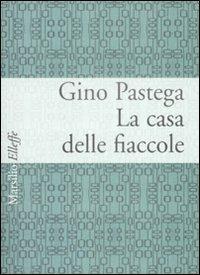 La casa delle fiaccole - Gino Pastega - copertina
