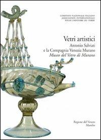 Corpus delle Collezioni del vetro post-classico nel Veneto. Ediz. illustrata. Vol. 4: Vetri artistici. Antonio Salviati e la Compagnia Venezia Murano. Museo del vetro di Murano. - copertina