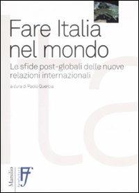 Fare Italia nel mondo. Le sfide post-globali delle nuove relazioni internazionali - copertina