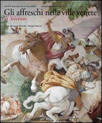 Gli affreschi nelle ville venete. Il Seicento. Ediz. illustrata - copertina