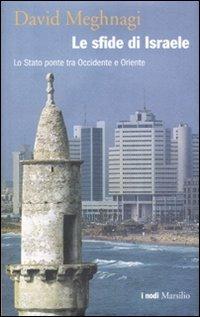 Le sfide di Israele. Lo Stato ponte tra Occidente e Oriente - David Meghnagi - copertina