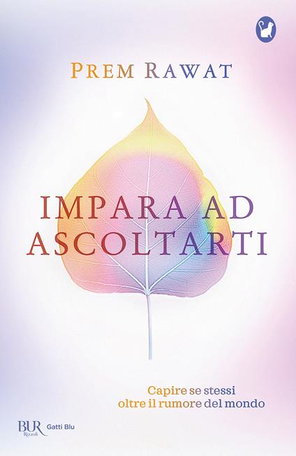 Impara ad ascoltarti. Capire se stessi oltre il rumore del mondo - Prem Rawat,Ilaria Katerinov - ebook