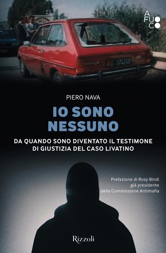 Io sono nessuno. Da quando sono diventato il testimone di giustizia del caso Livatino - Piero Nava,Lorenzo Bonini,Stefano Scaccabarozzi,Paolo Valsecchi - ebook