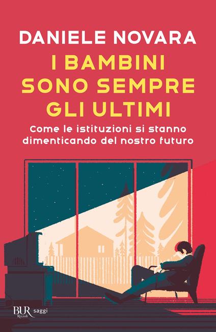 I bambini sono sempre gli ultimi. Come le istituzioni si stanno dimenticando del nostro futuro - Daniele Novara - ebook