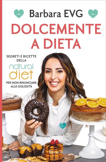 Dolcemente a dieta. Segreti e ricette della Natural diet per non rinunciare alle golosità - Barbara EVG - ebook