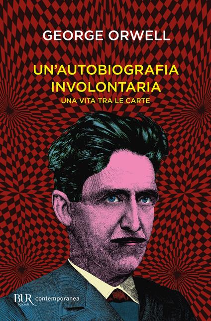 Un' autobiografia involontaria. Una vita tra le carte - George Orwell,Enzo Giachino - ebook