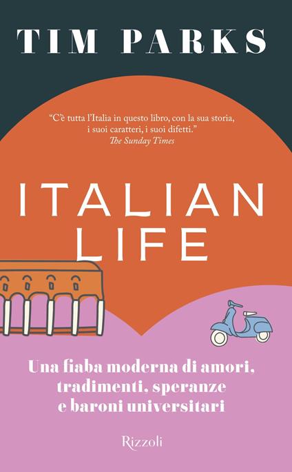 Italian life. Una fiaba moderna di amori, tradimenti, speranze e baroni universitari - Tim Parks,Eleonora Gallitelli - ebook